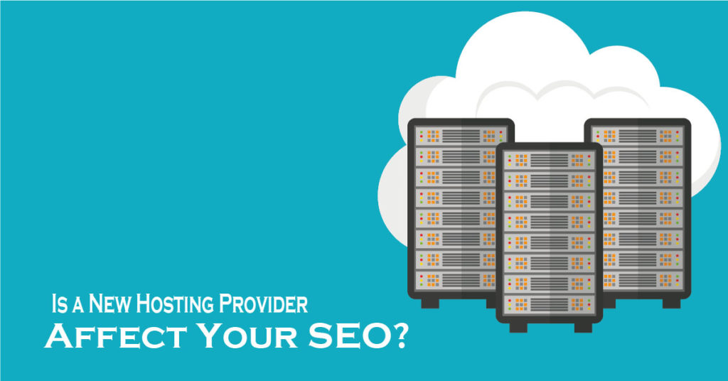 How Does Changing to a New Hosting Provider Affect Your SEO?